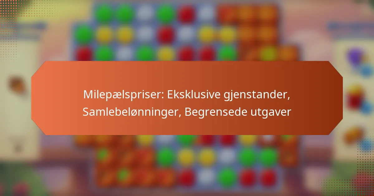 Milepælspriser: Eksklusive gjenstander, Samlebelønninger, Begrensede utgaver