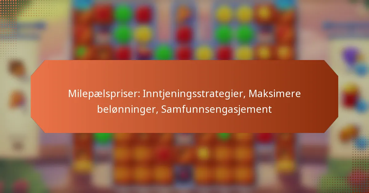 Milepælspriser: Inntjeningsstrategier, Maksimere belønninger, Samfunnsengasjement