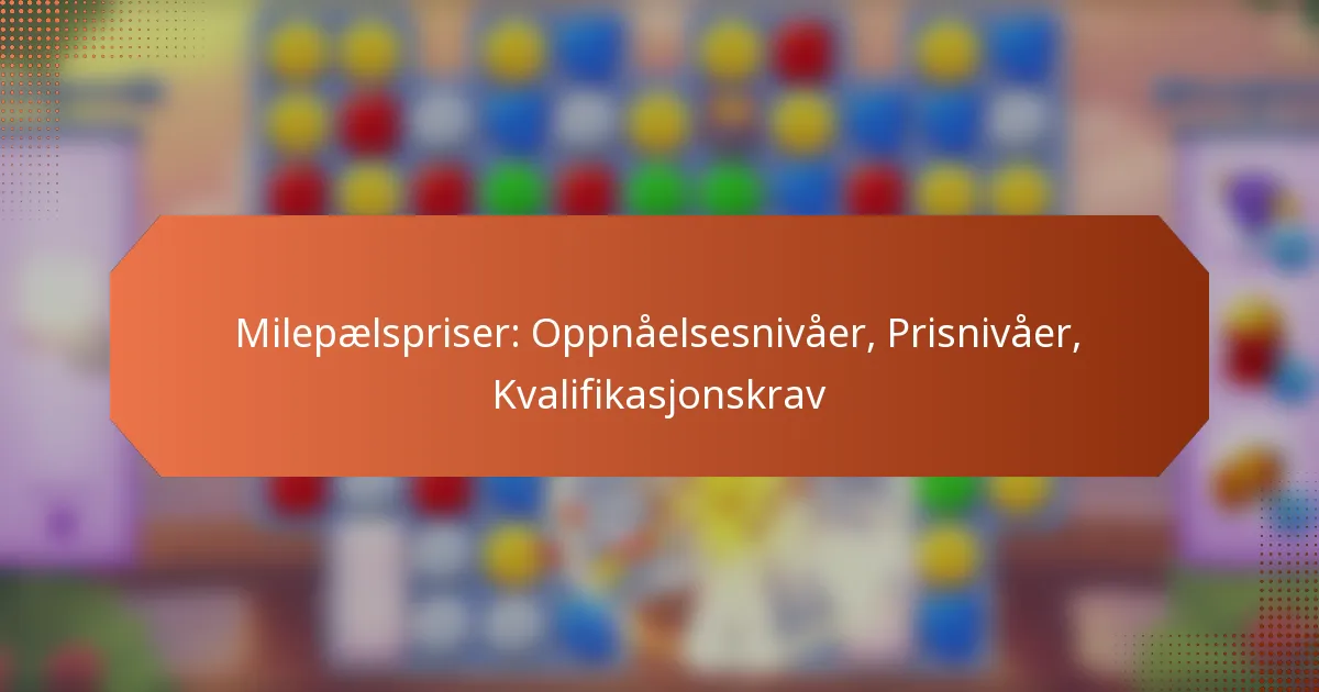 Milepælspriser: Oppnåelsesnivåer, Prisnivåer, Kvalifikasjonskrav