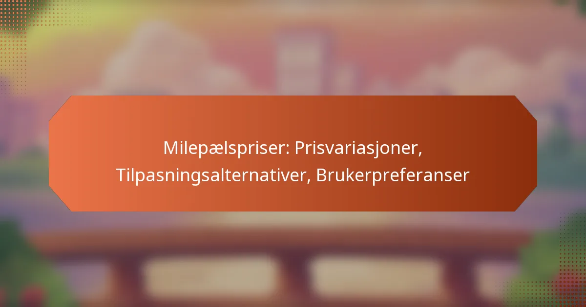 Milepælspriser: Prisvariasjoner, Tilpasningsalternativer, Brukerpreferanser