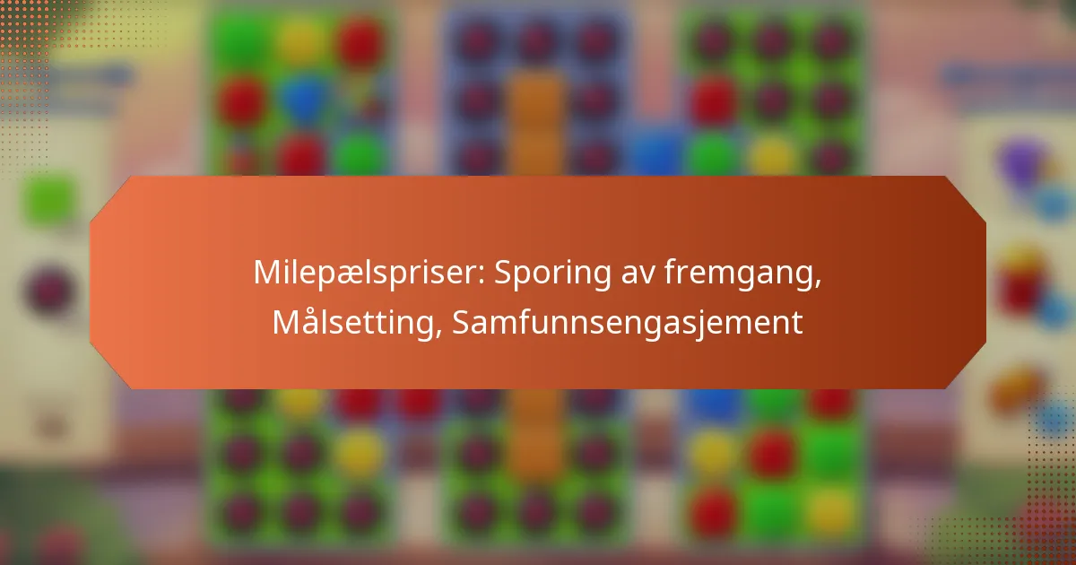 Milepælspriser: Sporing av fremgang, Målsetting, Samfunnsengasjement