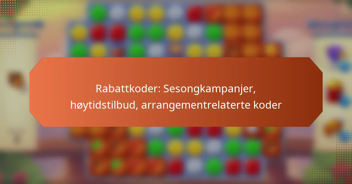 Rabattkoder: Sesongkampanjer, høytidstilbud, arrangementrelaterte koder