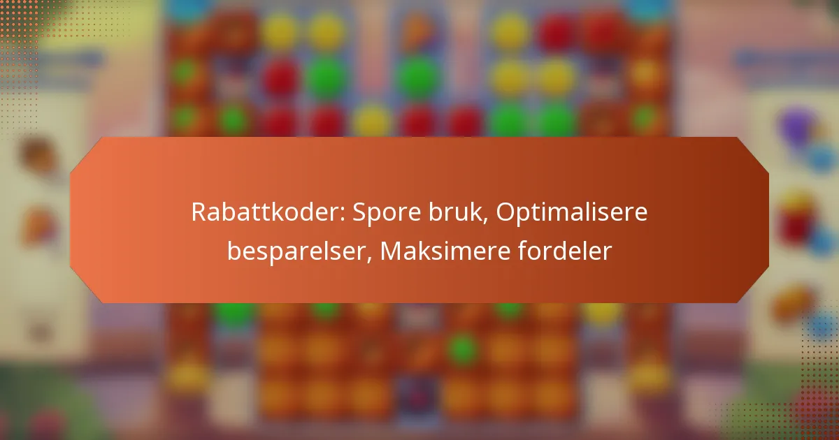 Rabattkoder: Spore bruk, Optimalisere besparelser, Maksimere fordeler