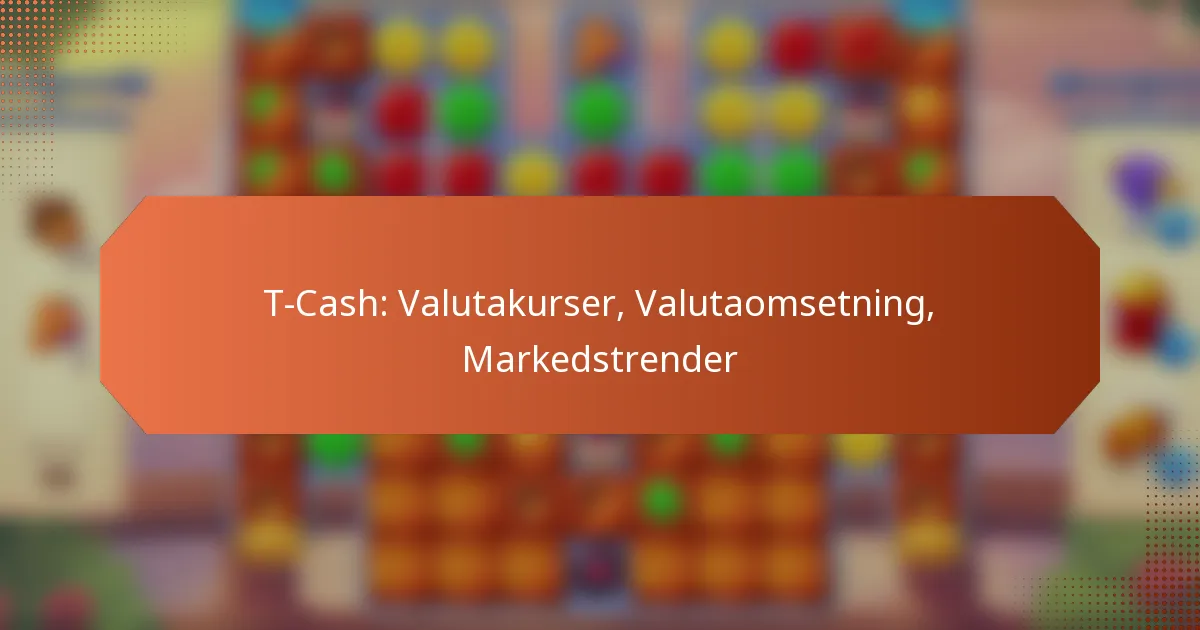 T-Cash: Valutakurser, Valutaomsetning, Markedstrender