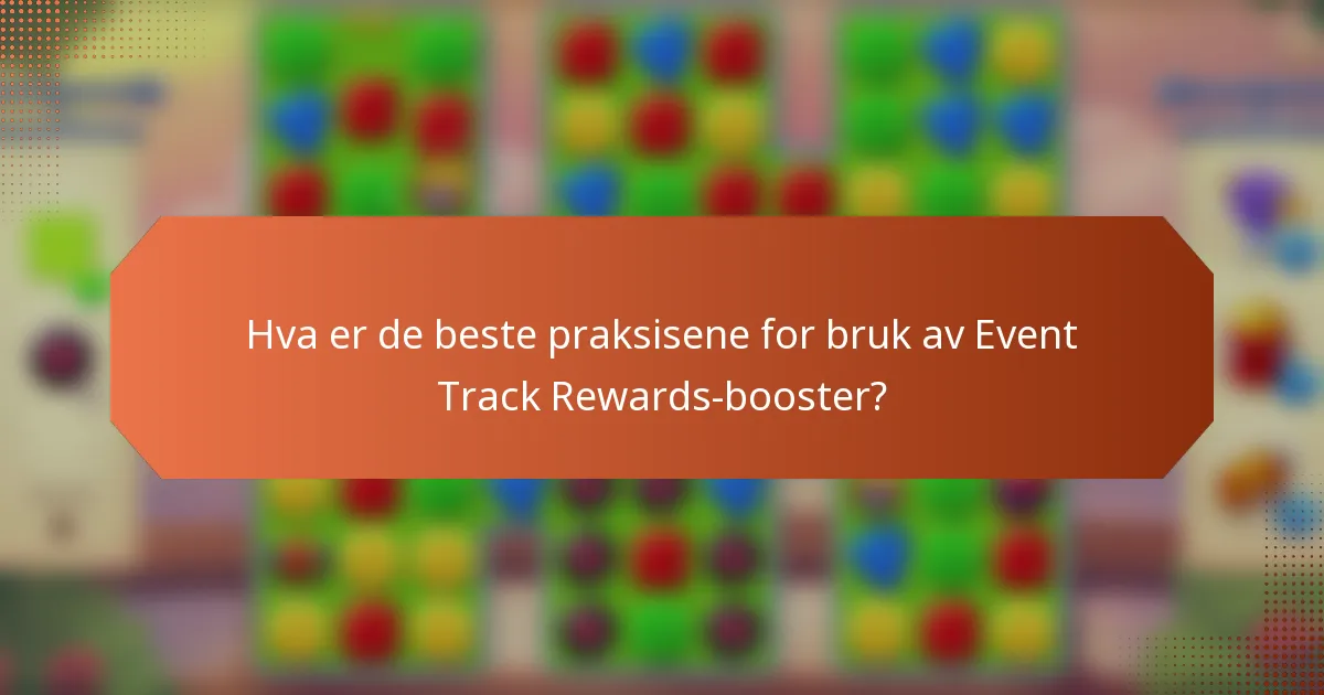 Hva er de beste praksisene for bruk av Event Track Rewards-booster?