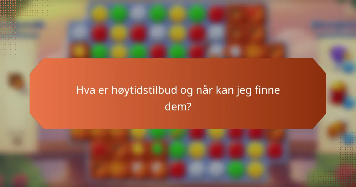 Hva er høytidstilbud og når kan jeg finne dem?