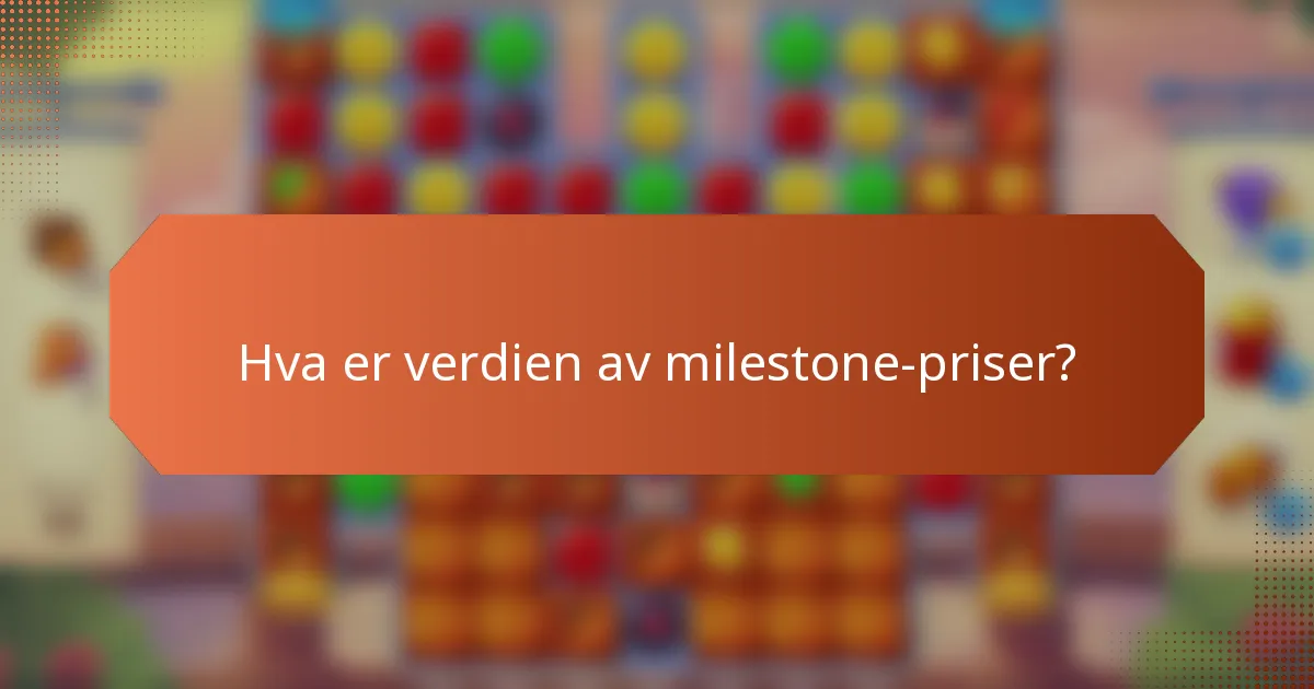 Hva er verdien av milestone-priser?