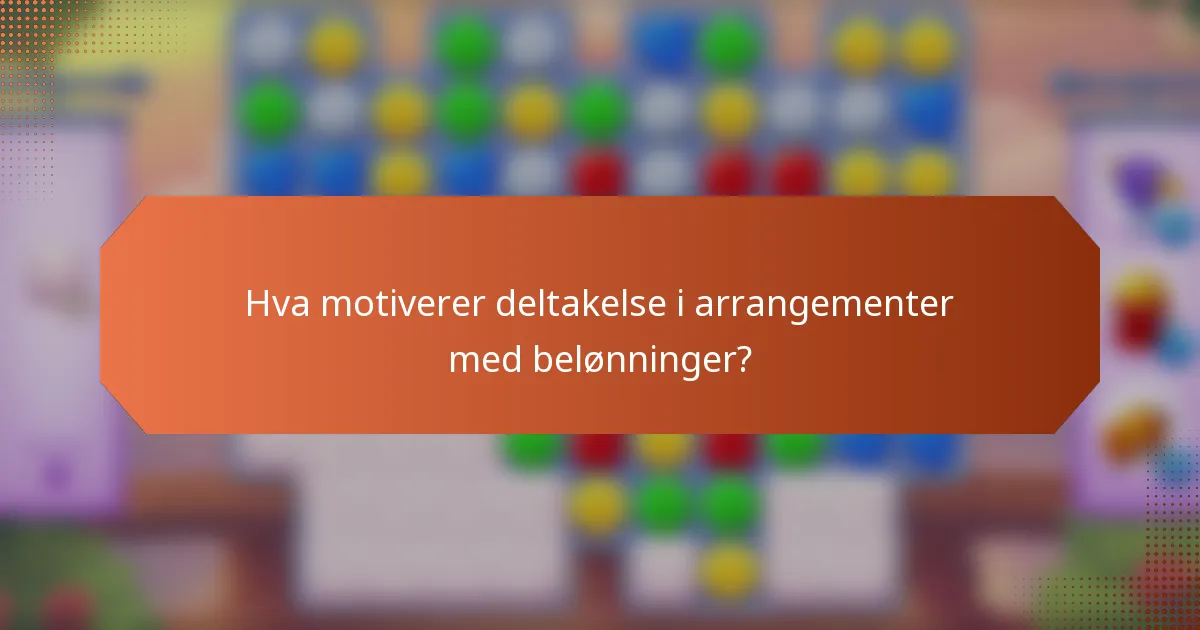 Hva motiverer deltakelse i arrangementer med belønninger?