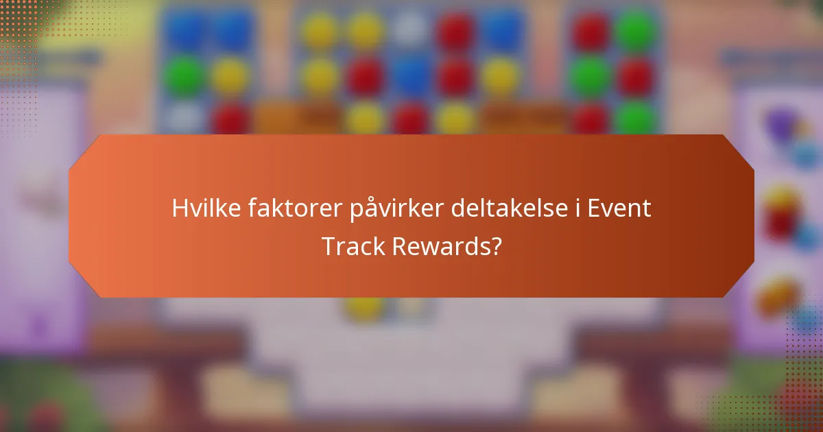 Hvilke faktorer påvirker deltakelse i Event Track Rewards?