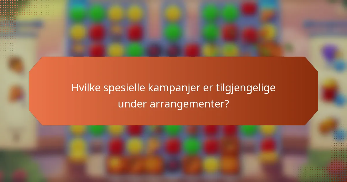 Hvilke spesielle kampanjer er tilgjengelige under arrangementer?