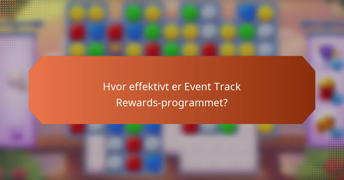 Hvor effektivt er Event Track Rewards-programmet?