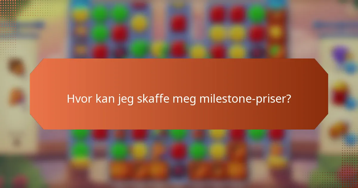Hvor kan jeg skaffe meg milestone-priser?