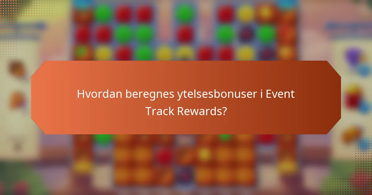 Hvordan beregnes ytelsesbonuser i Event Track Rewards?