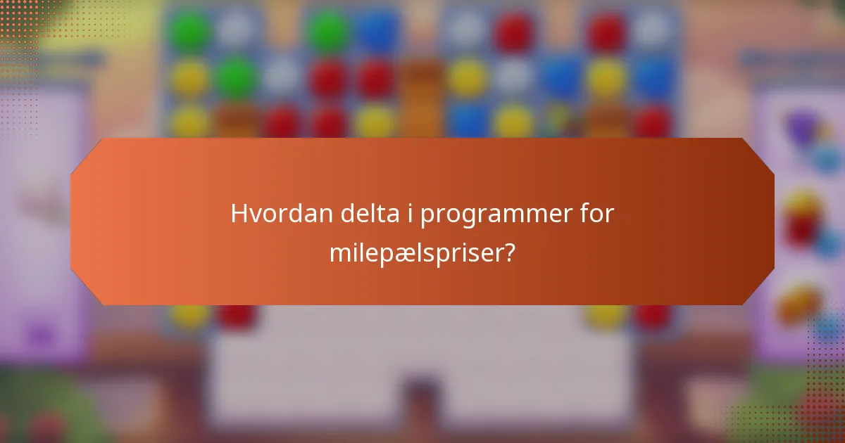 Hvordan delta i programmer for milepælspriser?