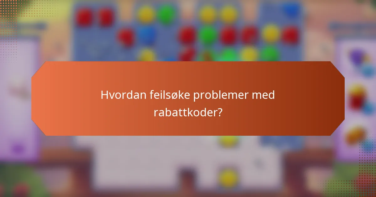 Hvordan feilsøke problemer med rabattkoder?