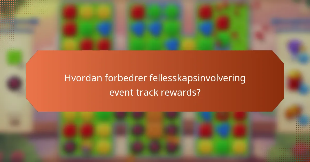Hvordan forbedrer fellesskapsinvolvering event track rewards?