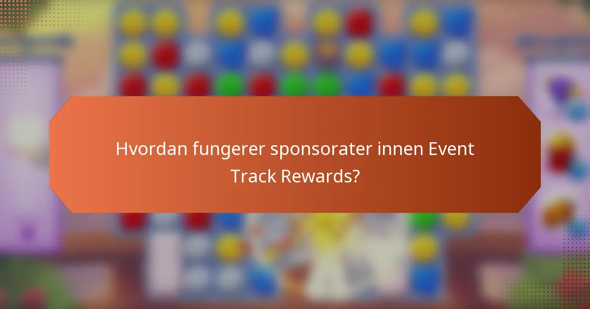 Hvordan fungerer sponsorater innen Event Track Rewards?