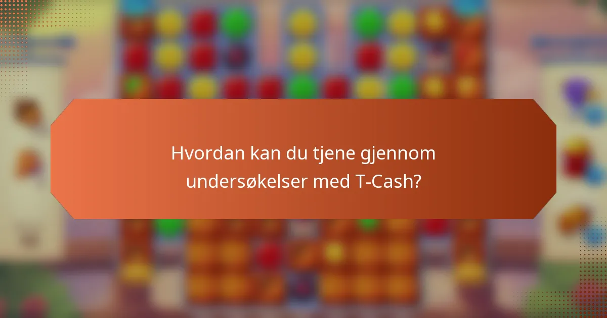 Hvordan kan du tjene gjennom undersøkelser med T-Cash?