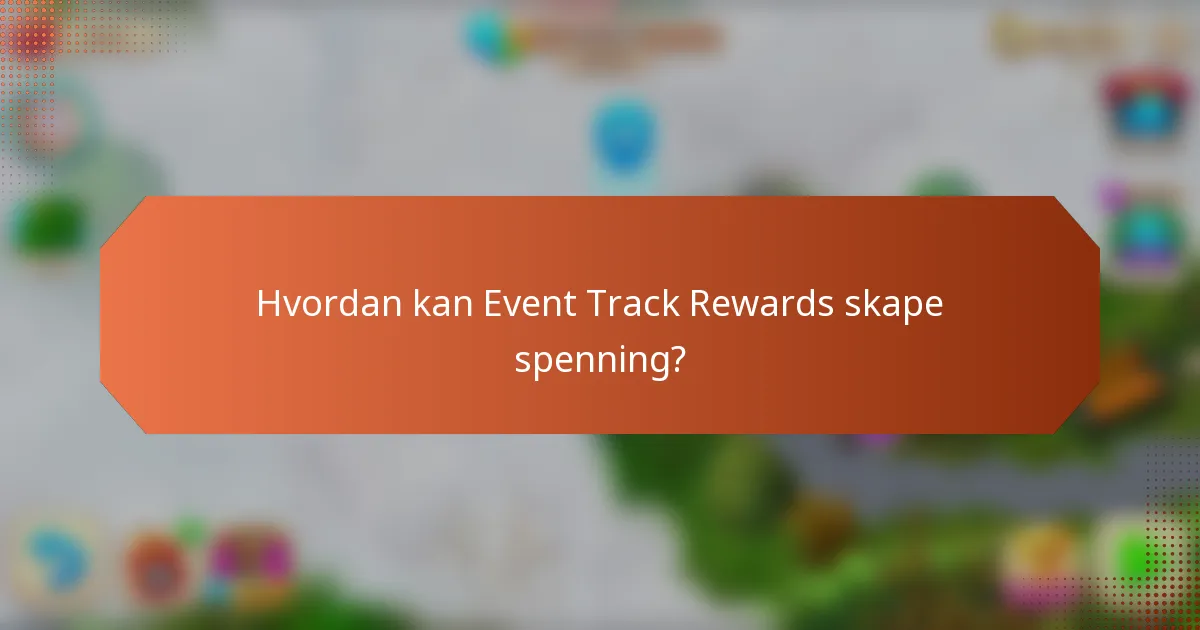 Hvordan kan Event Track Rewards skape spenning?