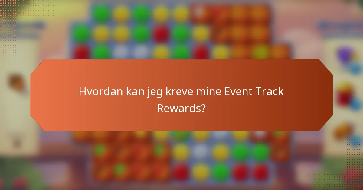 Hvordan kan jeg kreve mine Event Track Rewards?