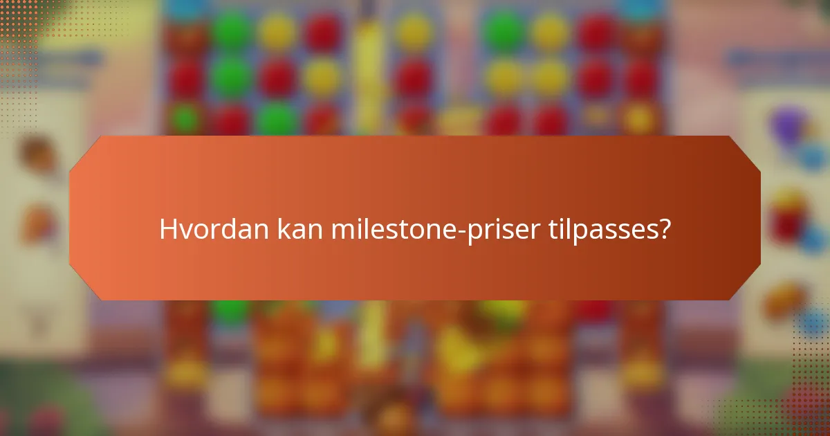Hvordan kan milestone-priser tilpasses?