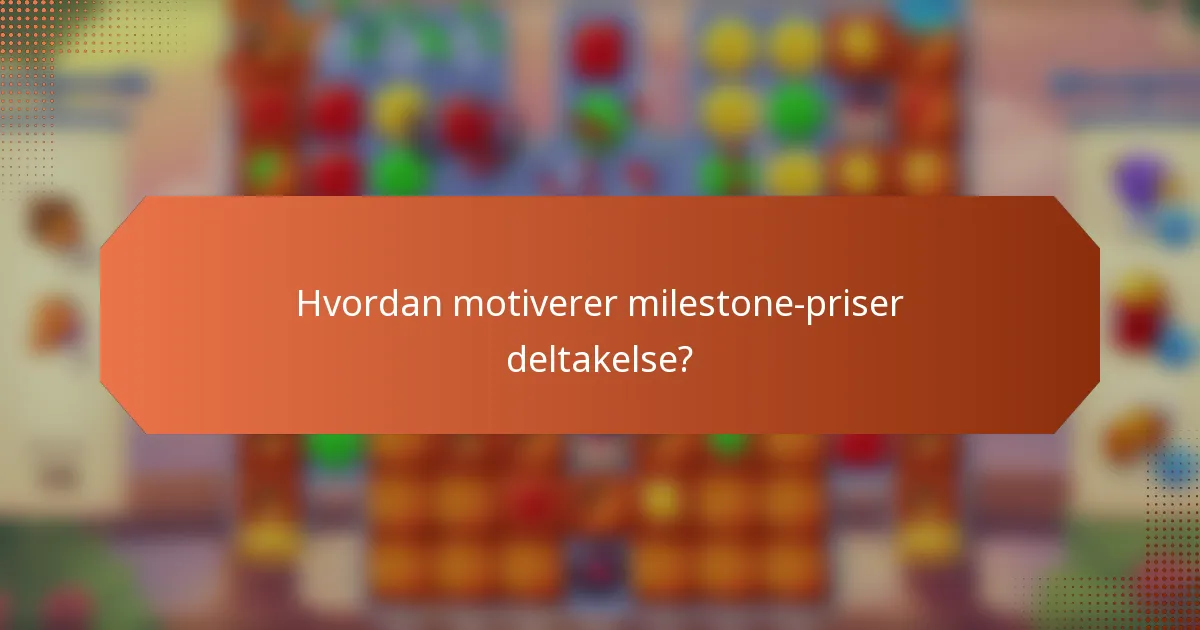 Hvordan motiverer milestone-priser deltakelse?