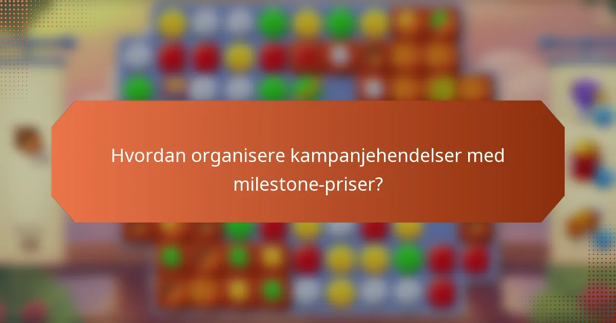 Hvordan organisere kampanjehendelser med milestone-priser?
