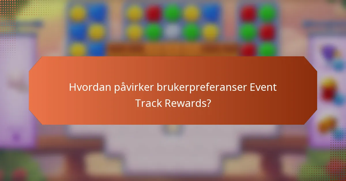 Hvordan påvirker brukerpreferanser Event Track Rewards?