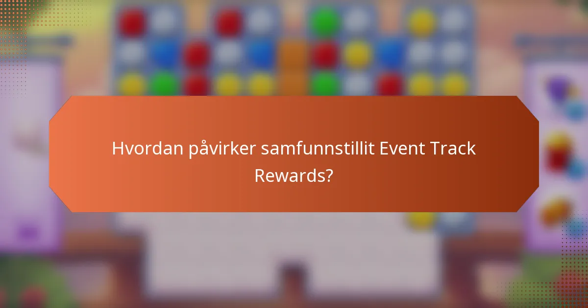 Hvordan påvirker samfunnstillit Event Track Rewards?
