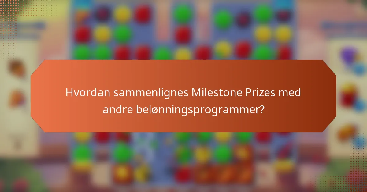 Hvordan sammenlignes Milestone Prizes med andre belønningsprogrammer?