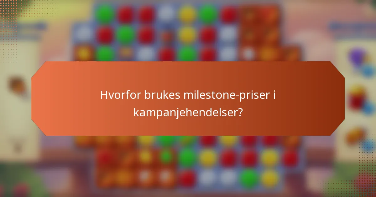 Hvorfor brukes milestone-priser i kampanjehendelser?